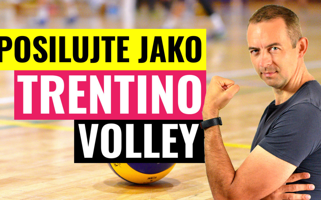 Posilujte jako volejbalisté slavného klubu Trentino Volley