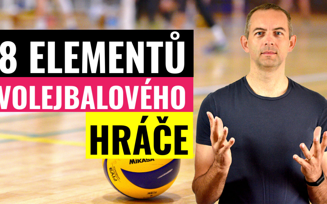 8 elementů volejbalového hráče | Co dělá nejlepší světové hráče?