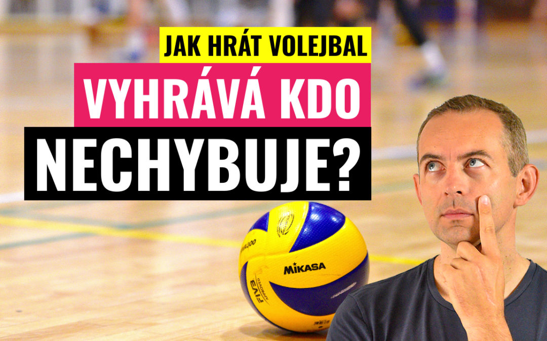 Jak hrát volejbal | Vyhrává kdo nechybuje?