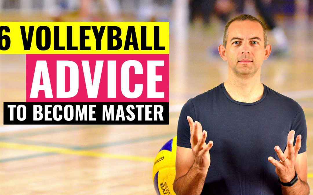 6 volleyball advice ability leading to mastership