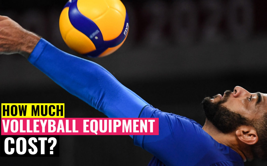 How Much Does Volleyball Equipment Cost?